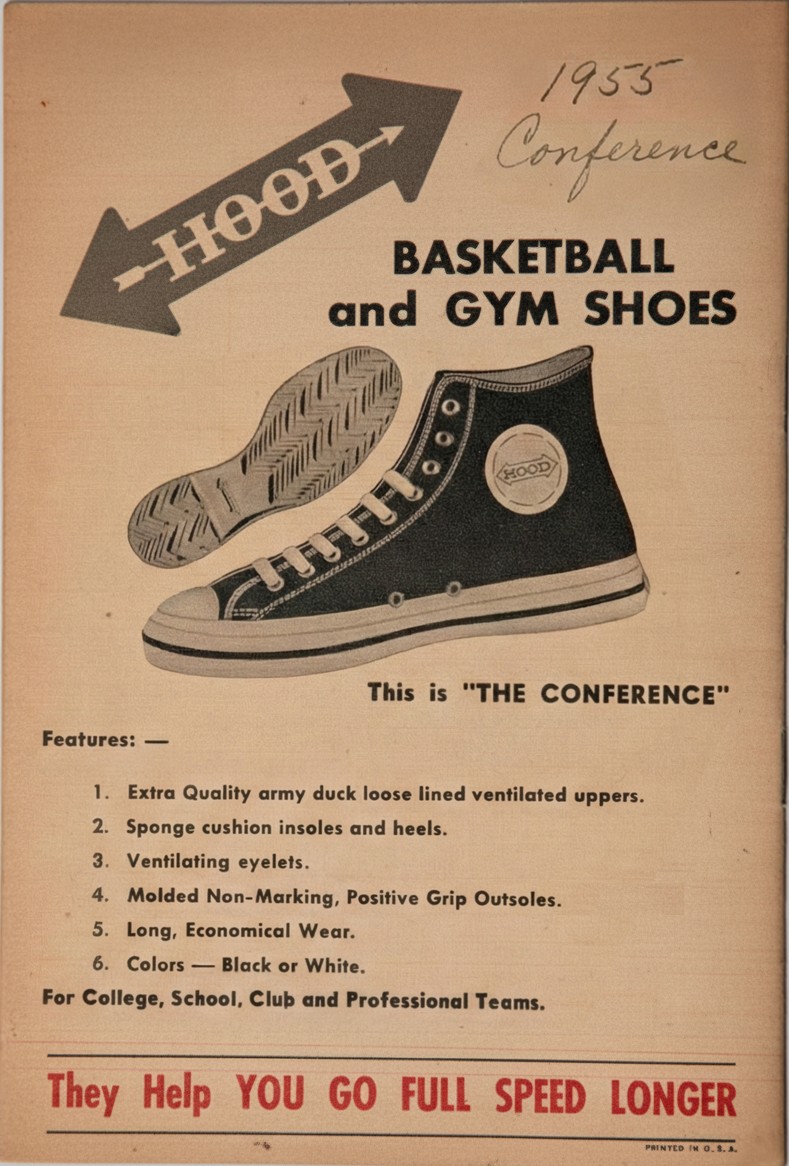 The 1955 Hood sheet headed Basketball and Gym Shoes, annotated by hand “1955 Conference”: This is The Conference, with its features — army duck uppers, sponge cushion insoles and heels, ventilating eyelets, molded positive-grip outsoles — for college, school, club and professional teams. They help you go full speed longer